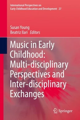 Abbildung von Young / Ilari | Music in Early Childhood: Multi-disciplinary Perspectives and Inter-disciplinary Exchanges | 1. Auflage | 2019 | beck-shop.de