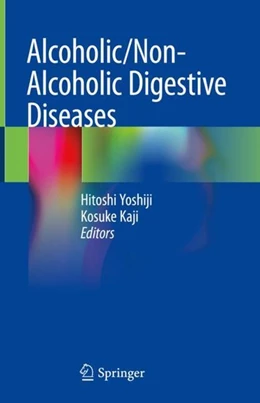 Abbildung von Yoshiji / Kaji | Alcoholic/Non-Alcoholic Digestive Diseases | 1. Auflage | 2019 | beck-shop.de