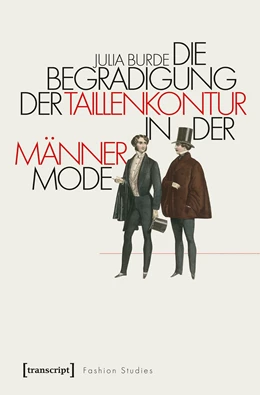 Abbildung von Burde | Die Begradigung der Taillenkontur in der Männermode | 1. Auflage | 2019 | beck-shop.de