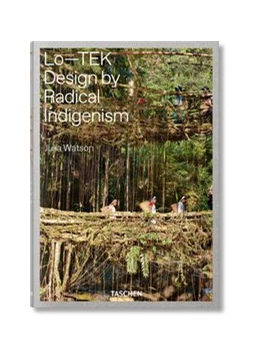 Abbildung von Watson | Julia Watson. Lo-TEK. Design by Radical Indigenism | 1. Auflage | 2019 | beck-shop.de