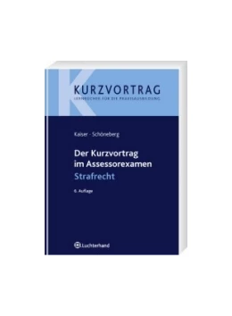 Abbildung von Kaiser / Schöneberg | Der Kurzvortrag im Assessorexamen - Strafrecht | 6. Auflage | 2009 | beck-shop.de