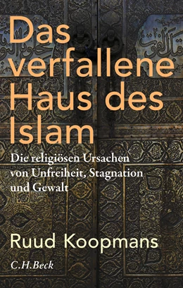 Abbildung von Koopmans, Ruud | Das verfallene Haus des Islam | 2. Auflage | 2020 | beck-shop.de