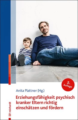 Abbildung von Plattner | Erziehungsfähigkeit psychisch kranker Eltern richtig einschätzen und fördern | 2. Auflage | 2019 | beck-shop.de