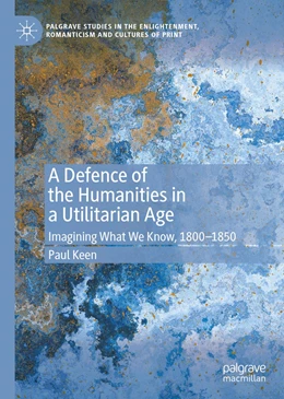 Abbildung von Keen | A Defence of the Humanities in a Utilitarian Age | 1. Auflage | 2020 | beck-shop.de