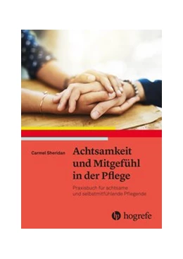 Abbildung von Sheridan | Achtsamkeit und Mitgefühl in der Pflege | 1. Auflage | 2019 | beck-shop.de