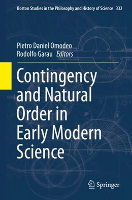 Abbildung von Omodeo / Garau | Contingency and Natural Order in Early Modern Science | 1. Auflage | 2019 | beck-shop.de