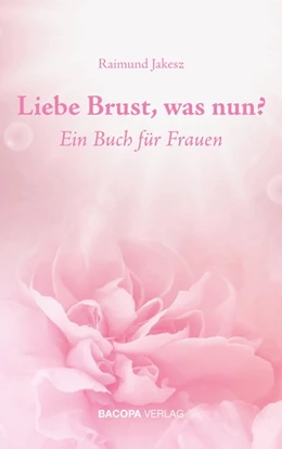 Abbildung von Jakesz | Liebe Brust, was nun? | 1. Auflage | 2021 | beck-shop.de