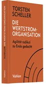 Abbildung von Scheller | Die Wertstrom-Organisation - Agilität radikal zu Ende gedacht | 2021 | beck-shop.de