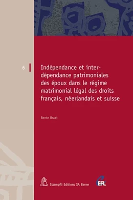 Abbildung von Boele-Woelki / Braat | Indépendance et interdépendance patrimoniales des époux dans le régime matrimonial légal des droits français, néerlandais et suisse | 1. Auflage | 2004 | beck-shop.de