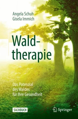 Abbildung von Schuh / Immich | Waldtherapie - das Potential des Waldes für Ihre Gesundheit | 1. Auflage | 2019 | beck-shop.de