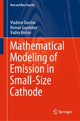 Abbildung von Danilov / Gaydukov | Mathematical Modeling of Emission in Small-Size Cathode | 1. Auflage | 2019 | beck-shop.de