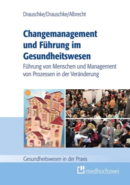 Abbildung von Albrecht / Drauschke | Changemanagement und Führung im Gesundheitswesen | 1. Auflage | 2016 | beck-shop.de