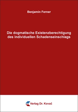 Abbildung von Ferner | Die dogmatische Existenzberechtigung des individuellen Schadenseinschlags | 1. Auflage | 2019 | 374 | beck-shop.de