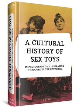 Abbildung von A CULTURAL HISTORY OF SEX TOYS | 1. Auflage | 2019 | beck-shop.de