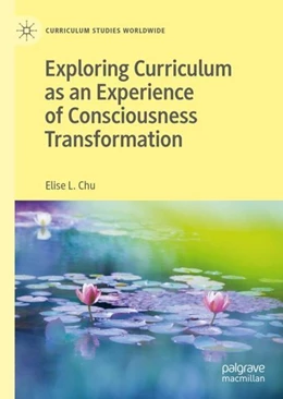 Abbildung von Chu | Exploring Curriculum as an Experience of Consciousness Transformation | 1. Auflage | 2019 | beck-shop.de