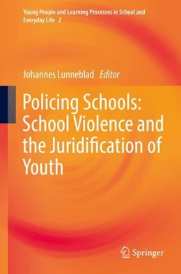 Abbildung von Lunneblad | Policing Schools: School Violence and the Juridification of Youth | 1. Auflage | 2019 | beck-shop.de