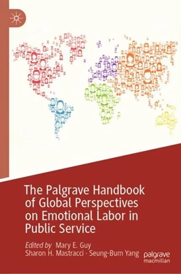Abbildung von Guy / Mastracci | The Palgrave Handbook of Global Perspectives on Emotional Labor in Public Service | 1. Auflage | 2019 | beck-shop.de