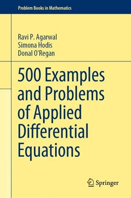 Abbildung von Agarwal / Hodis | 500 Examples and Problems of Applied Differential Equations | 1. Auflage | 2019 | beck-shop.de