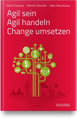 Abbildung von Chassein / Hitschler | Agil sein - Agil handeln - Change umsetzen | 1. Auflage | 2019 | beck-shop.de