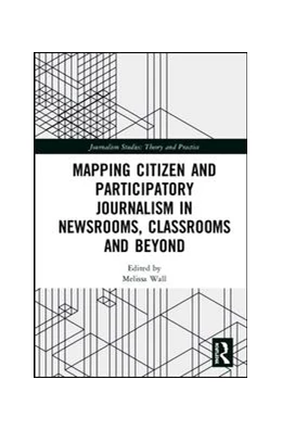 Abbildung von Wall | Mapping Citizen and Participatory Journalism in Newsrooms, Classrooms and Beyond | 1. Auflage | 2019 | beck-shop.de