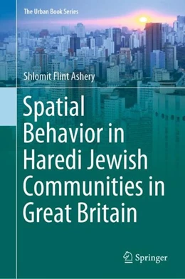 Abbildung von Flint Ashery | Spatial Behavior in Haredi Jewish Communities in Great Britain | 1. Auflage | 2019 | beck-shop.de