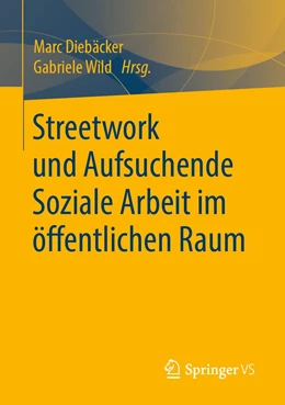 Abbildung von Wild / Diebäcker | Streetwork und Aufsuchende Soziale Arbeit im öffentlichen Raum | 1. Auflage | 2020 | beck-shop.de