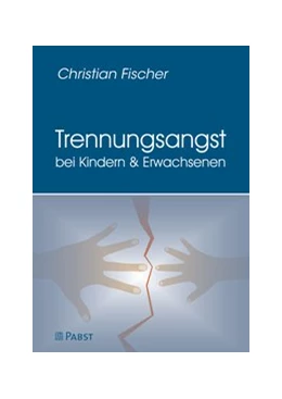Abbildung von Fischer | Trennungsangst bei Kindern und Erwachsenen | 1. Auflage | 2019 | beck-shop.de