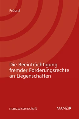 Abbildung von Frössel | Die Beeinträchtigung fremder Forderungsrechte an Liegenschaften | 1. Auflage | 2019 | beck-shop.de