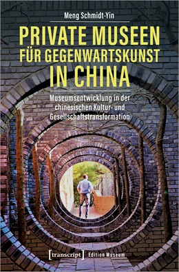 Abbildung von Schmidt-Yin | Private Museen für Gegenwartskunst in China | 1. Auflage | 2019 | beck-shop.de