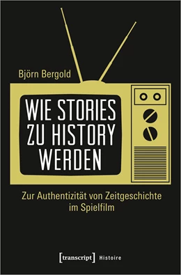 Abbildung von Bergold | Wie Stories zu History werden | 1. Auflage | 2019 | beck-shop.de