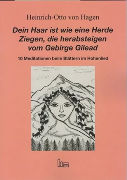 Abbildung von Hagen | Dein Haar ist wie eine Herde Ziegen, die herabsteigen vom Gebirge Gilead. | 1. Auflage | 2019 | beck-shop.de