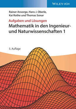 Abbildung von Ansorge / Oberle | Aufgaben und Lösungen zu Mathematik in den Ingenieur- und Naturwissenschaften 1 | 5. Auflage | 2020 | beck-shop.de