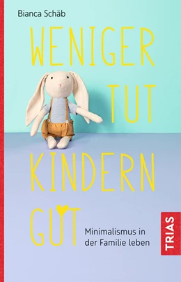 Abbildung von Schäb | Weniger tut Kindern gut | 1. Auflage | 2020 | beck-shop.de