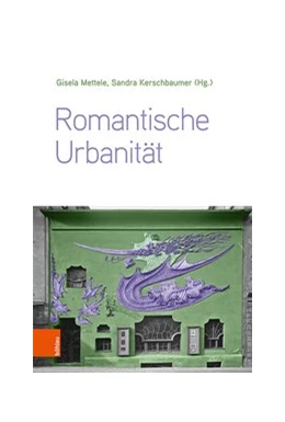 Abbildung von Mettele / Kerschbaumer | Romantische Urbanität | 1. Auflage | 2020 | beck-shop.de