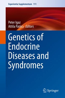 Abbildung von Igaz / Patócs | Genetics of Endocrine Diseases and Syndromes | 1. Auflage | 2019 | beck-shop.de