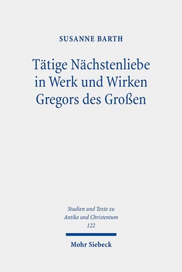 Abbildung von Barth | Tätige Nächstenliebe in Werk und Wirken Gregors des Großen | 1. Auflage | 2021 | beck-shop.de