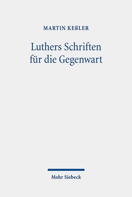 Abbildung von Keßler | Luthers Schriften für die Gegenwart | 1. Auflage | 2019 | beck-shop.de