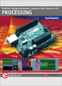 Abbildung von Diedrich | Grafisch programmieren, messen und steuern mit Processing | 1. Auflage | 2019 | beck-shop.de