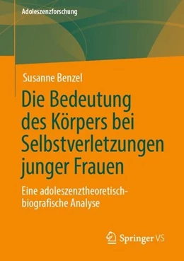Abbildung von Benzel | Die Bedeutung des Körpers bei Selbstverletzungen junger Frauen | 1. Auflage | 2019 | beck-shop.de