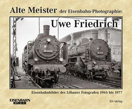 Abbildung von Schlegel | Alte Meister der Eisenbahn-Photographie: Uwe Friedrich | 1. Auflage | 2020 | beck-shop.de