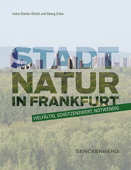 Abbildung von Starke-Ottich / Zizka | Stadtnatur in Frankfurt - vielfältig, schützenswert, notwendig | 1. Auflage | 2019 | beck-shop.de