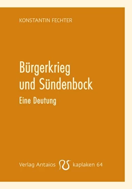 Abbildung von Fechter | Bürgerkrieg und Sündenbock | 1. Auflage | 2019 | beck-shop.de