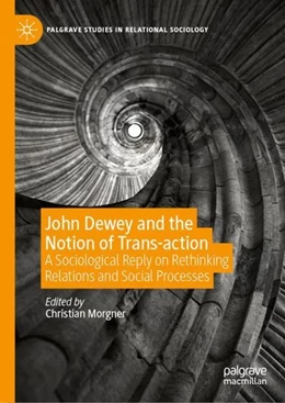 Abbildung von Morgner | John Dewey and the Notion of Trans-action | 1. Auflage | 2019 | beck-shop.de