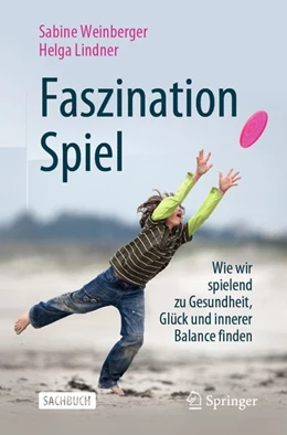 Abbildung von Weinberger / Lindner | Faszination Spiel | 1. Auflage | 2019 | beck-shop.de