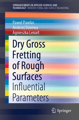 Abbildung von Pawlus / Dzierwa | Dry Gross Fretting of Rough Surfaces | 1. Auflage | 2019 | beck-shop.de