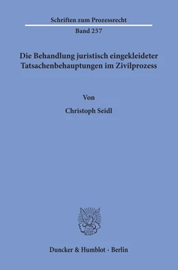 Abbildung von Seidl | Die Behandlung juristisch eingekleideter Tatsachenbehauptungen im Zivilprozess. | 1. Auflage | 2019 | beck-shop.de