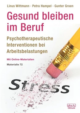 Abbildung von Wittmann / Hampel | Gesund bleiben im Beruf: Psychotherapeutische Interventionen bei Arbeitsbelastungen | 1. Auflage | 2019 | beck-shop.de