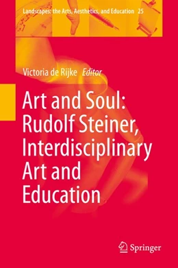 Abbildung von De Rijke | Art and Soul: Rudolf Steiner, Interdisciplinary Art and Education | 1. Auflage | 2019 | beck-shop.de