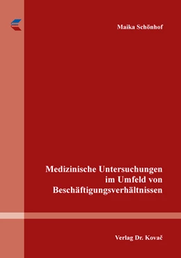 Abbildung von Schönhof | Medizinische Untersuchungen im Umfeld von Beschäftigungsverhältnissen | 1. Auflage | 2019 | 438 | beck-shop.de
