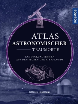 Abbildung von Herrmann | Atlas astronomischer Traumorte | 1. Auflage | 2019 | beck-shop.de